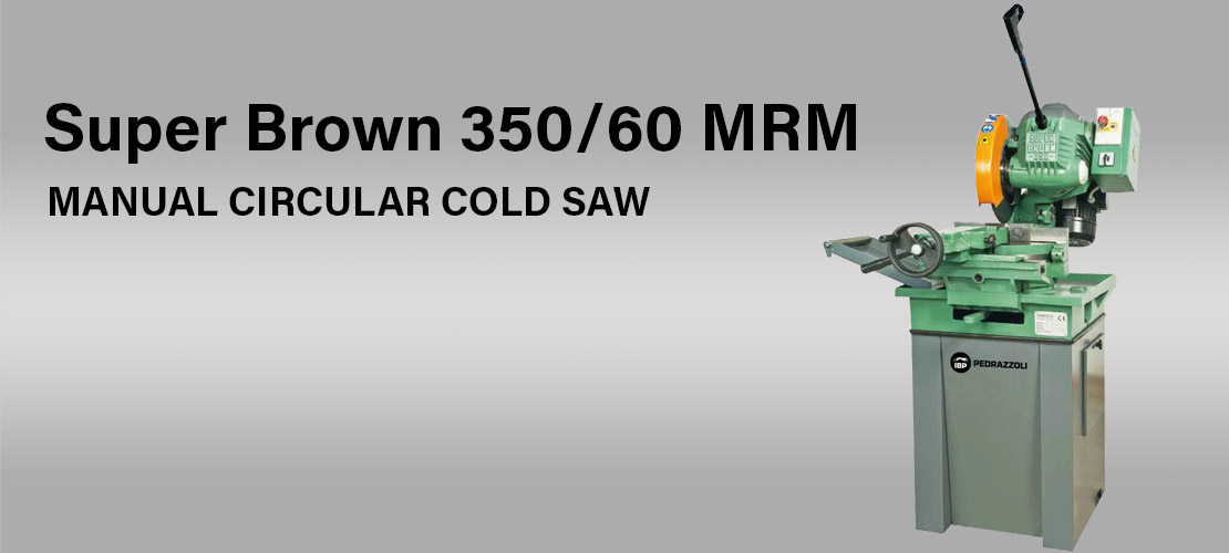 Super Brown 350/60 MRM Manual Circular Cold Saw